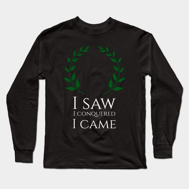 Funny I Saw I Conquered I Came Julius Caesar Quote SPQR Long Sleeve T-Shirt by Styr Designs